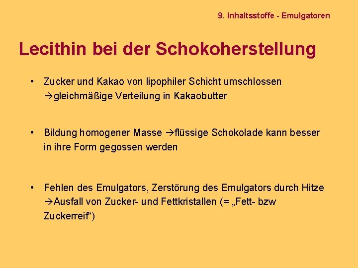 9. Inhaltsstoffe - Emulgatoren Lecithin bei der Schokoherstellung • Zucker und Kakao von lipophiler