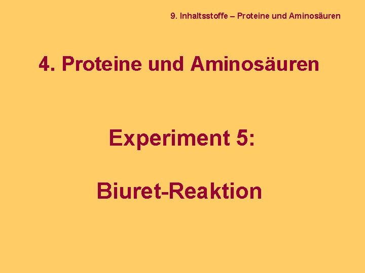 9. Inhaltsstoffe – Proteine und Aminosäuren 4. Proteine und Aminosäuren Experiment 5: Biuret-Reaktion 