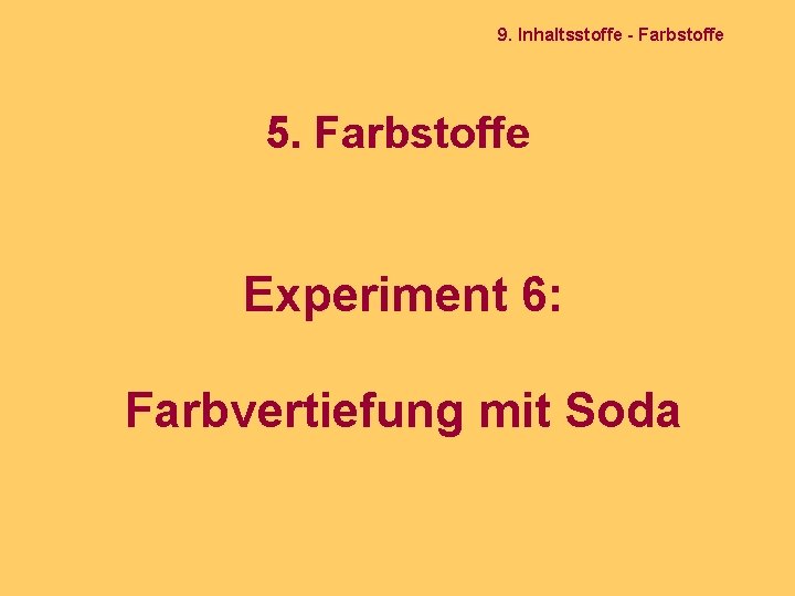 9. Inhaltsstoffe - Farbstoffe 5. Farbstoffe Experiment 6: Farbvertiefung mit Soda 