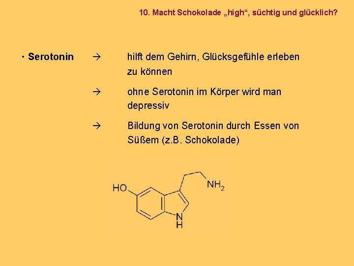 10. Macht Schokolade „high“, süchtig und glücklich? • Serotonin hilft dem Gehirn, Glücksgefühle erleben