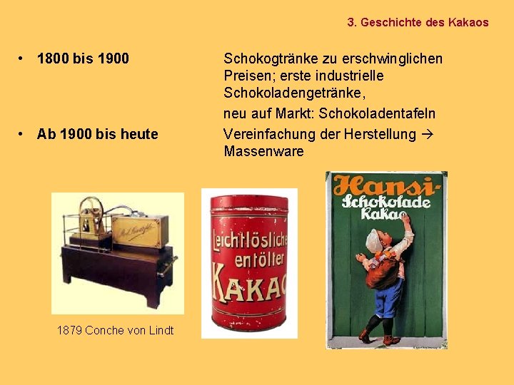 3. Geschichte des Kakaos • 1800 bis 1900 • Ab 1900 bis heute 1879