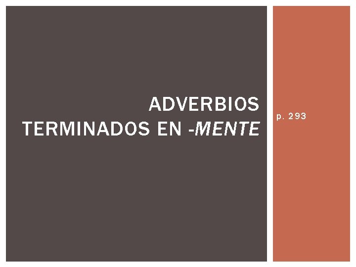 ADVERBIOS TERMINADOS EN -MENTE p. 293 