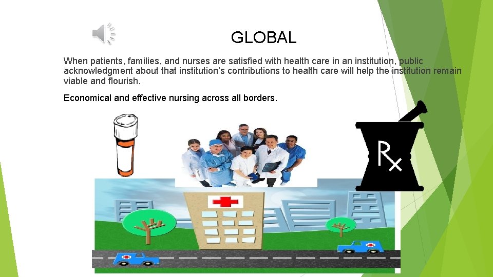GLOBAL When patients, families, and nurses are satisfied with health care in an institution,