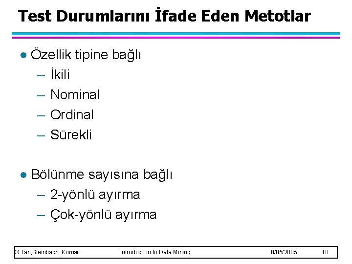 Test Durumlarını İfade Eden Metotlar l Özellik tipine bağlı – İkili – Nominal –