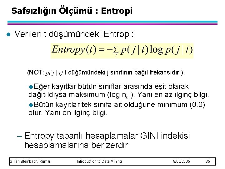 Safsızlığın Ölçümü : Entropi l Verilen t düşümündeki Entropi: (NOT: p( j | t)