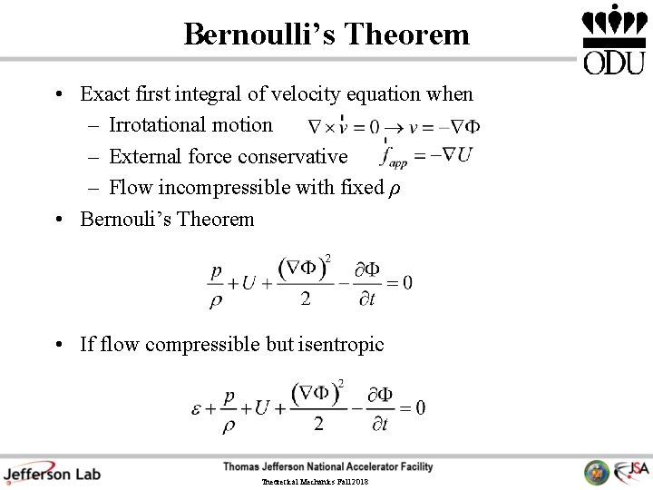 Bernoulli’s Theorem • Exact first integral of velocity equation when – Irrotational motion –