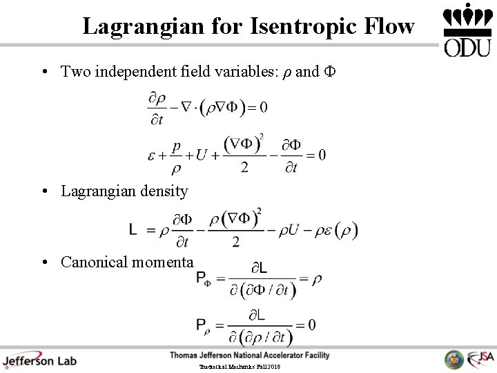 Lagrangian for Isentropic Flow • Two independent field variables: ρ and Φ • Lagrangian