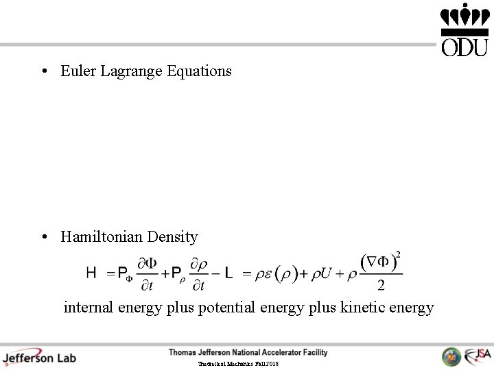  • Euler Lagrange Equations • Hamiltonian Density internal energy plus potential energy plus