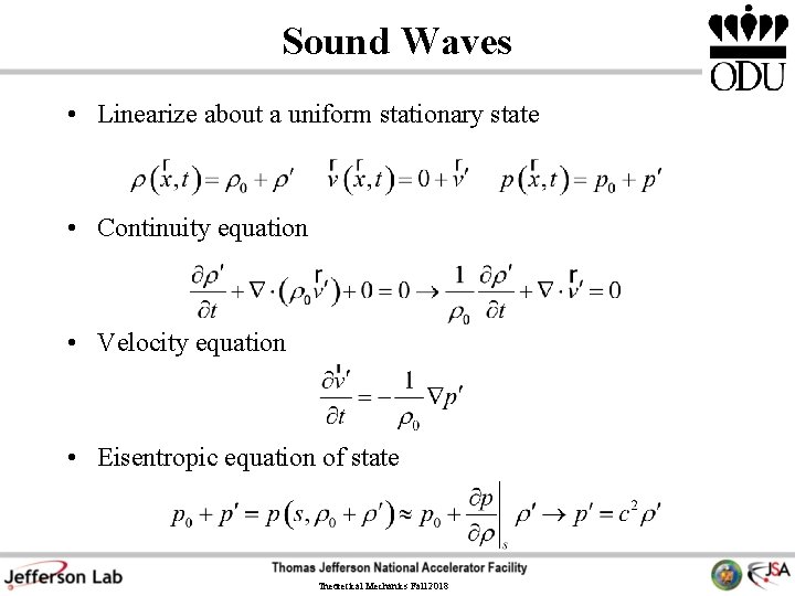 Sound Waves • Linearize about a uniform stationary state • Continuity equation • Velocity