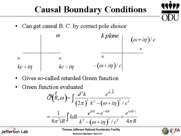 Causal Boundary Conditions • Can get causal B. C. by correct pole choice ω