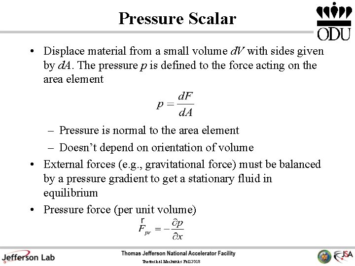 Pressure Scalar • Displace material from a small volume d. V with sides given