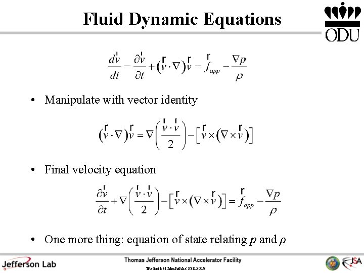 Fluid Dynamic Equations • Manipulate with vector identity • Final velocity equation • One