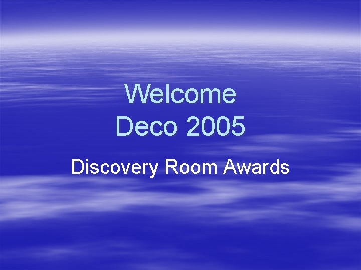 Welcome Deco 2005 Discovery Room Awards 