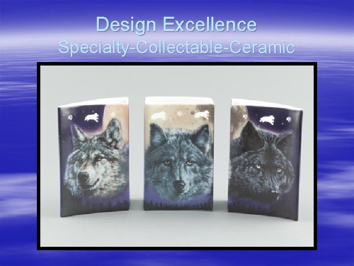 Design Excellence Specialty-Collectable-Ceramic 