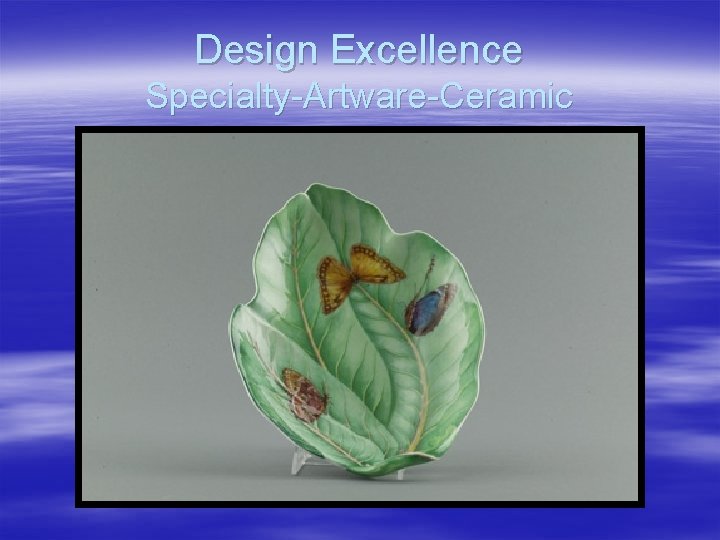 Design Excellence Specialty-Artware-Ceramic 