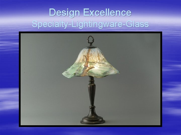 Design Excellence Specialty-Lightingware-Glass 