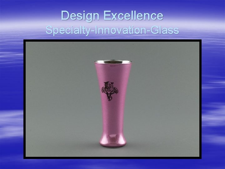Design Excellence Specialty-Innovation-Glass 