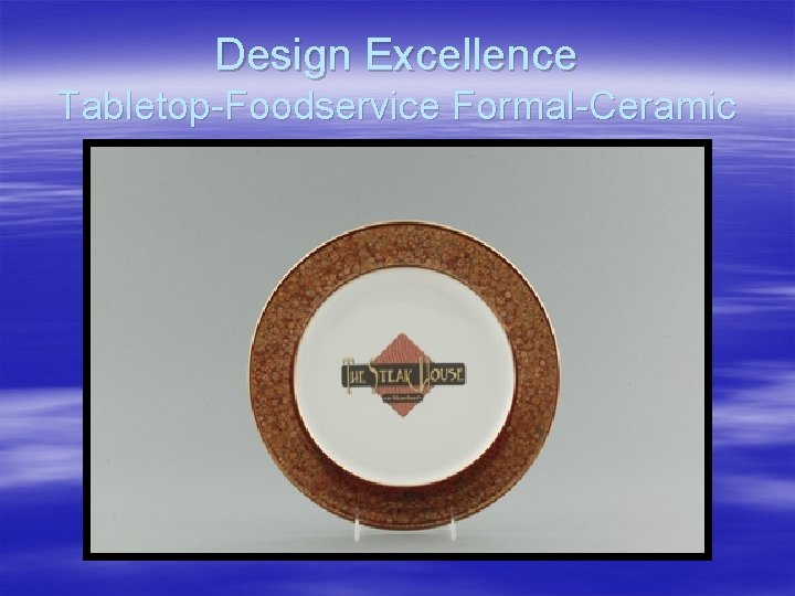 Design Excellence Tabletop-Foodservice Formal-Ceramic 