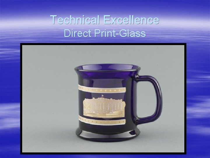 Technical Excellence Direct Print-Glass 