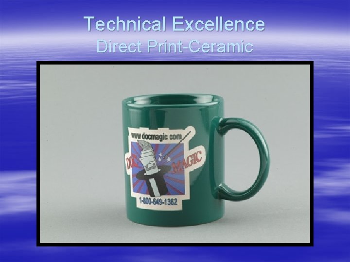 Technical Excellence Direct Print-Ceramic 