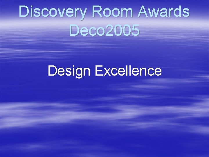 Discovery Room Awards Deco 2005 Design Excellence 