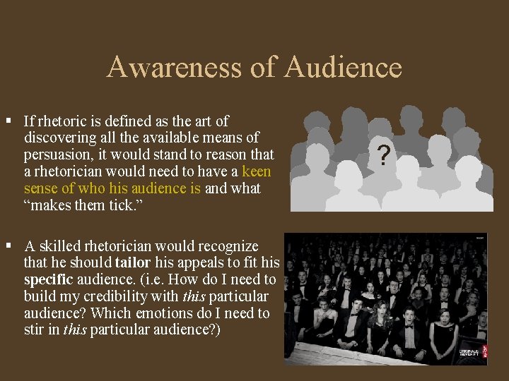 Awareness of Audience § If rhetoric is defined as the art of discovering all