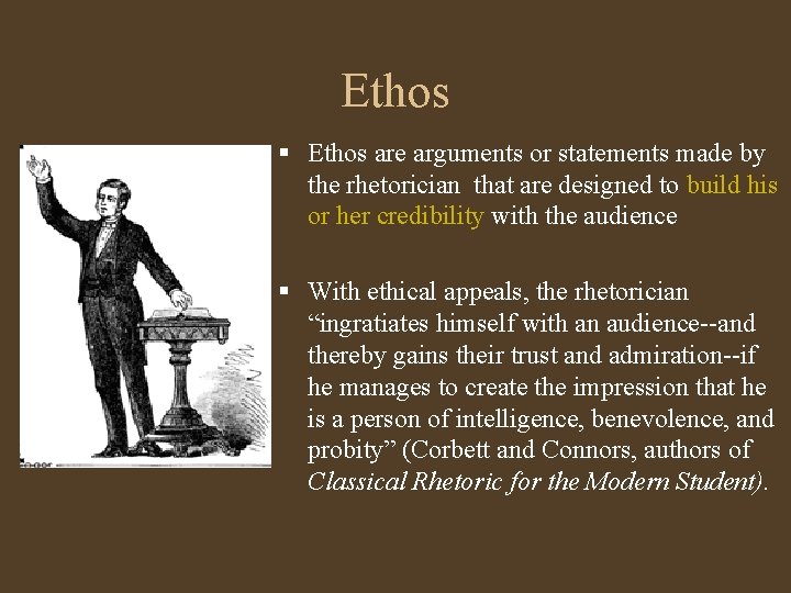 Ethos § Ethos are arguments or statements made by the rhetorician that are designed