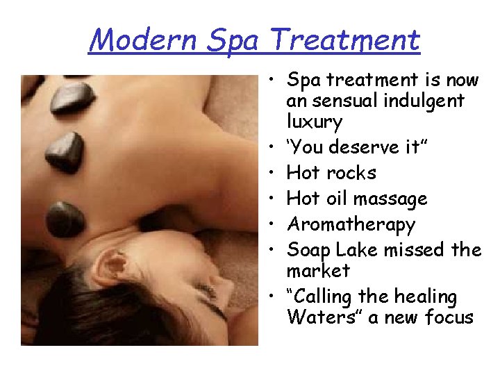 Modern Spa Treatment • Spa treatment is now an sensual indulgent luxury • ‘You