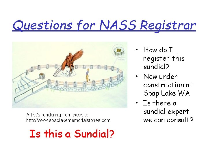 Questions for NASS Registrar Artist’s rendering from website http: //www. soaplakememorialstones. com Is this