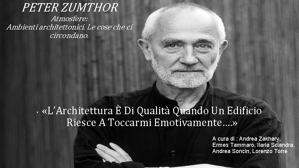 PETER ZUMTHOR Atmosfere: Ambienti architettonici. Le cose che ci circondano. • «L’Architettura È Di