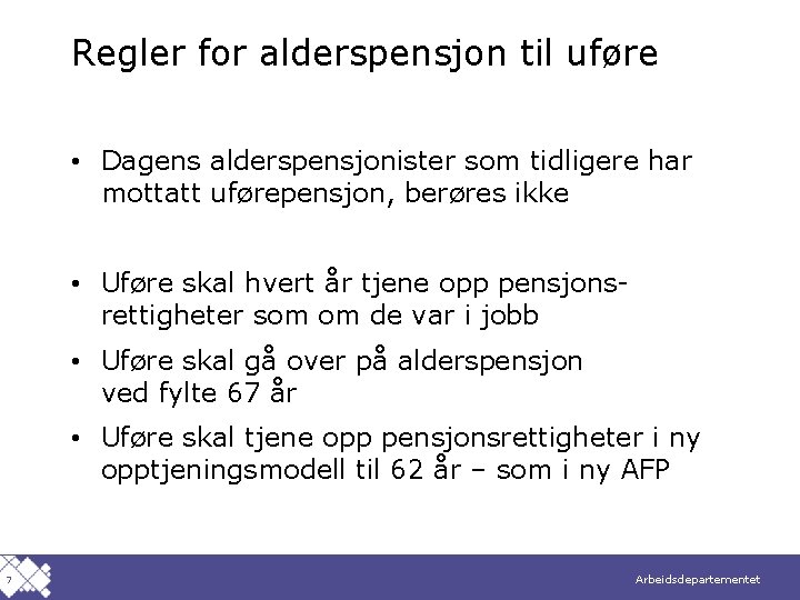 Regler for alderspensjon til uføre • Dagens alderspensjonister som tidligere har mottatt uførepensjon, berøres