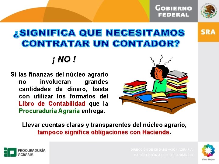 ¡ NO ! Si las finanzas del núcleo agrario no involucran grandes cantidades de