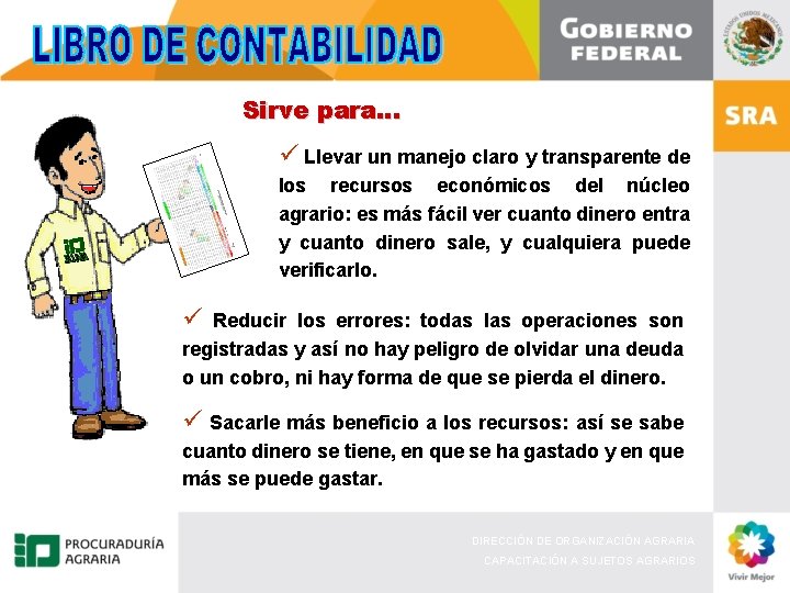 Sirve para… ü Llevar un manejo claro y transparente de los recursos económicos del