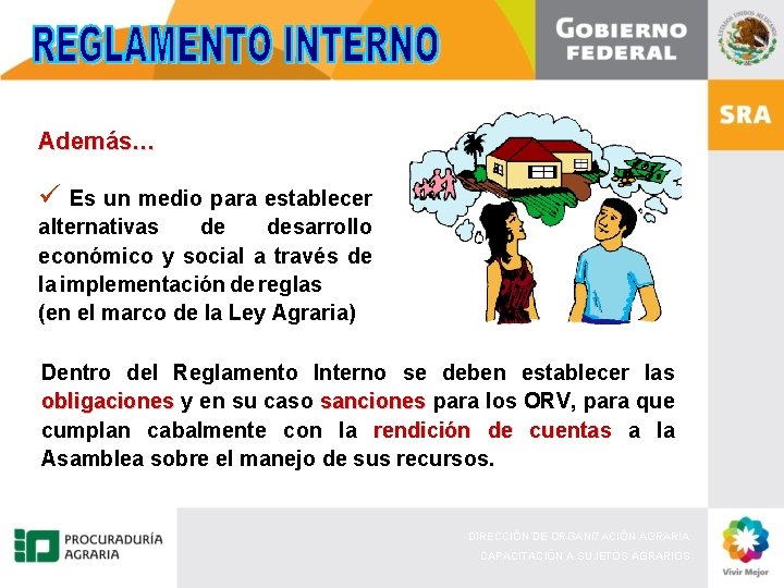 Además… ü Es un medio para establecer alternativas de desarrollo económico y social a