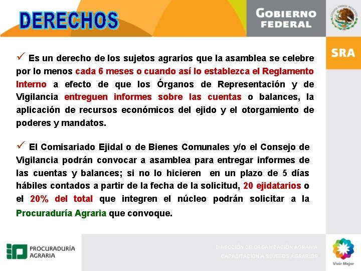 ü Es un derecho de los sujetos agrarios que la asamblea se celebre por