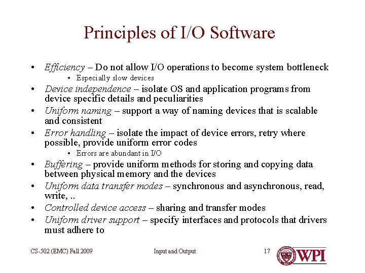 Principles of I/O Software • Efficiency – Do not allow I/O operations to become
