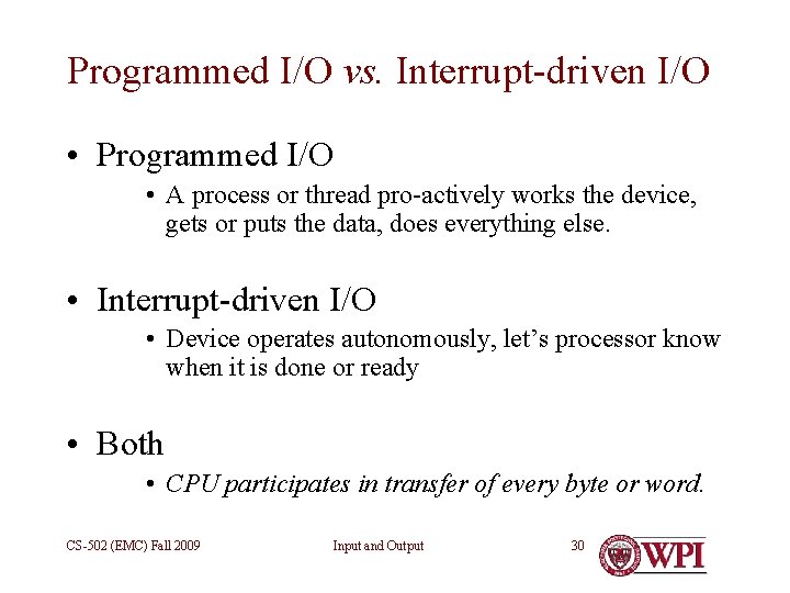 Programmed I/O vs. Interrupt-driven I/O • Programmed I/O • A process or thread pro-actively