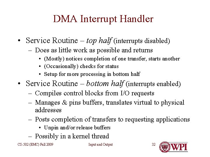 DMA Interrupt Handler • Service Routine – top half (interrupts disabled) – Does as