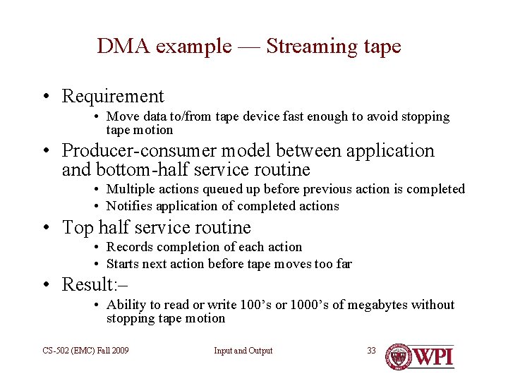 DMA example — Streaming tape • Requirement • Move data to/from tape device fast