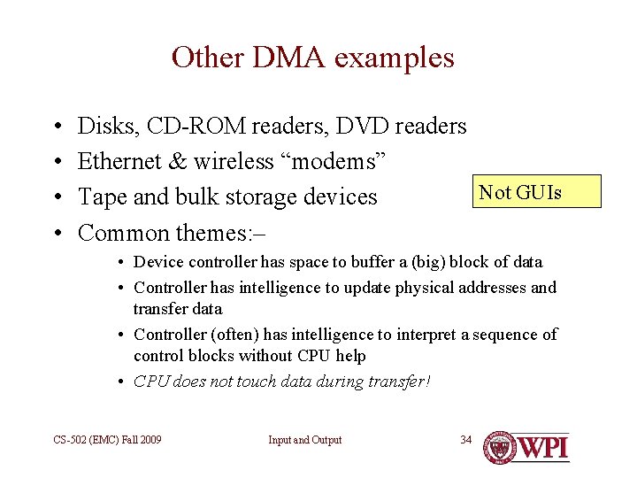 Other DMA examples • • Disks, CD-ROM readers, DVD readers Ethernet & wireless “modems”