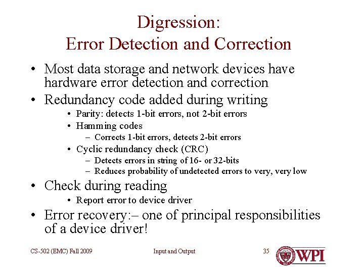 Digression: Error Detection and Correction • Most data storage and network devices have hardware