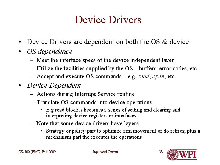 Device Drivers • Device Drivers are dependent on both the OS & device •