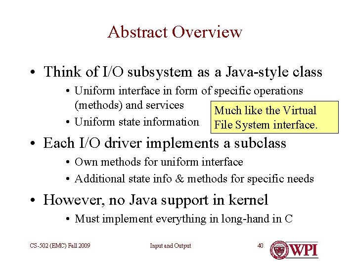 Abstract Overview • Think of I/O subsystem as a Java-style class • Uniform interface