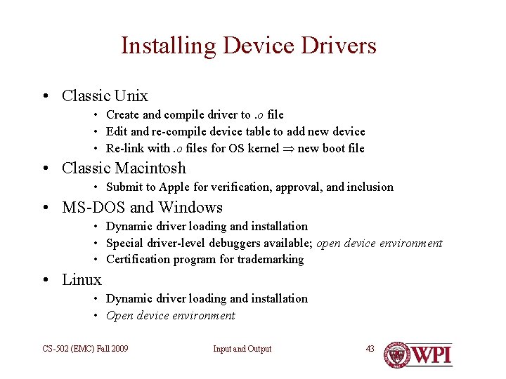 Installing Device Drivers • Classic Unix • Create and compile driver to. o file