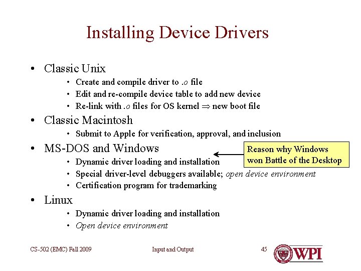 Installing Device Drivers • Classic Unix • Create and compile driver to. o file