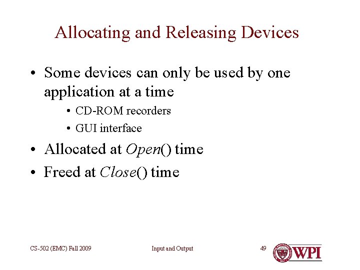 Allocating and Releasing Devices • Some devices can only be used by one application