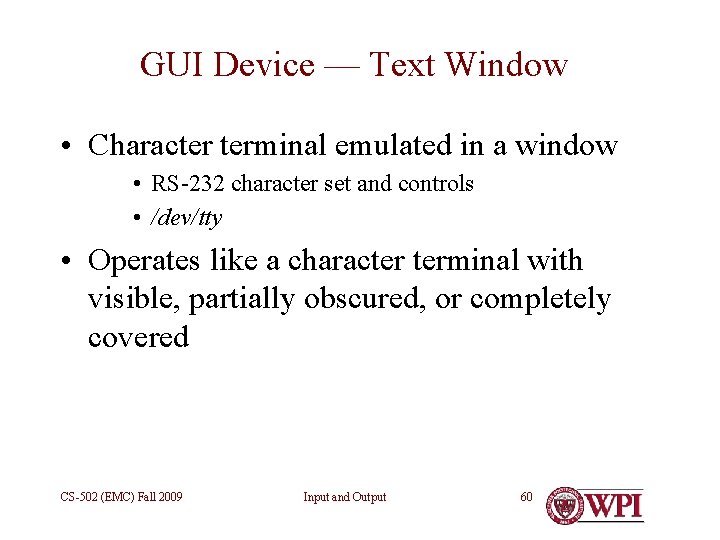 GUI Device — Text Window • Character terminal emulated in a window • RS-232