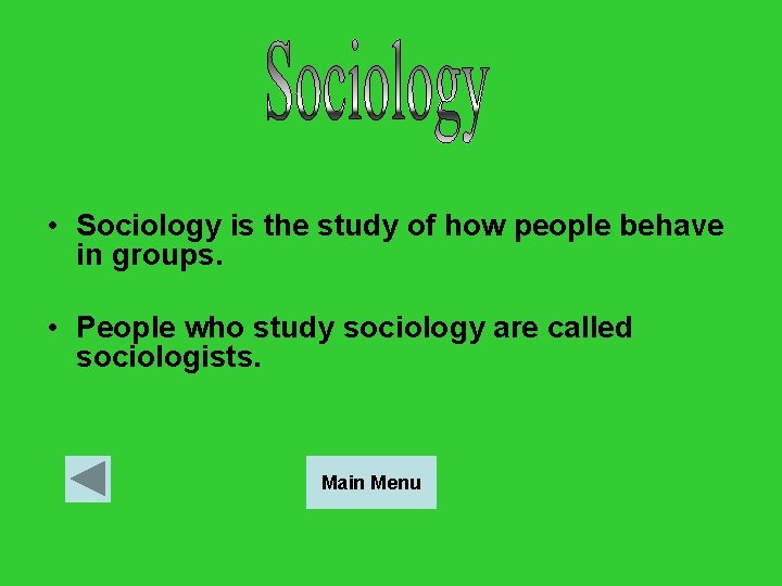  • Sociology is the study of how people behave in groups. • People