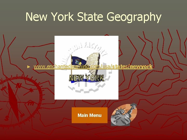 New York State Geography ► www. enchantedlearning. com/usa/states/newyork Main Menu 