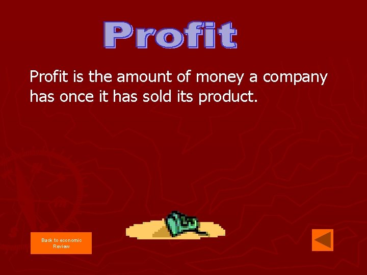 Profit is the amount of money a company has once it has sold its